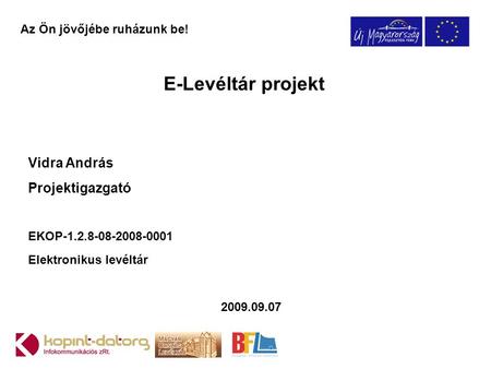 E-Levéltár projekt Vidra András Projektigazgató