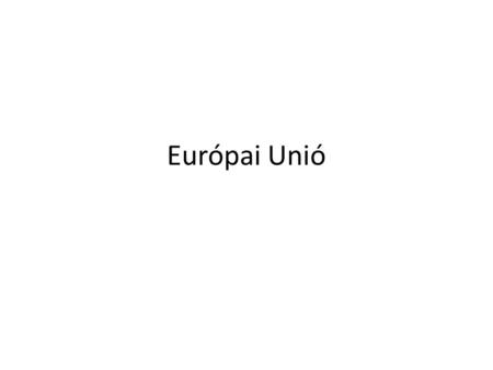 Európai Unió.