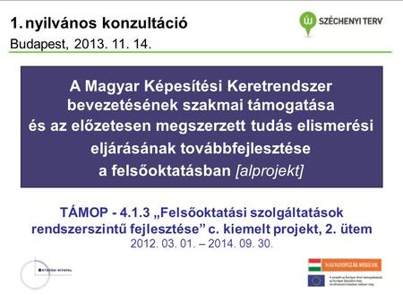 TÁMOP Felsőoktatási szolgáltatások rendszerszintű fejlesztése - 2. ütem A Magyar Képesítési Keretrendszer bevezetésének szakmai támogatása és az előzetesen.