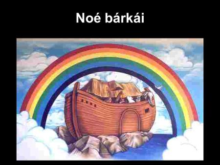 Noé bárkái.