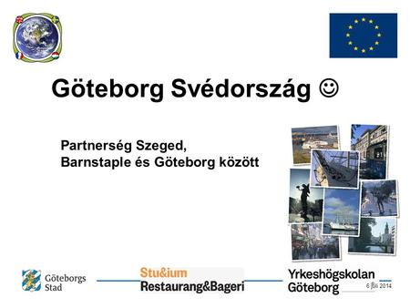 6 juli 2014 Göteborg Svédország  Partnerség Szeged, Barnstaple és Göteborg között.