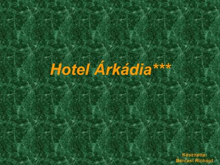 Hotel Árkádia*** Készítette: Bércesi Richárd. A szálloda I. •2010 nyarán kezdte meg működését •Helye: Pécs történelmi belvárosa, Hunyadi úton, Széchenyi.