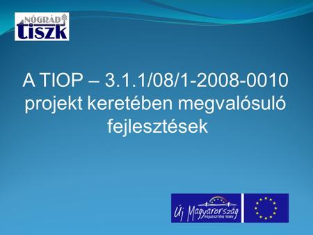 A TIOP – 3.1.1/08/1-2008-0010 projekt keretében megvalósuló fejlesztések.