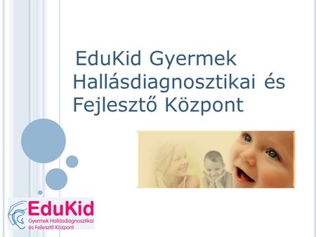 EduKid Gyermek Hallásdiagnosztikai és Fejlesztő Központ