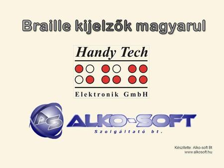 Készítette: Alko-soft Bt www.alkosoft.hu. A Braille eszközök általános jellemzői.