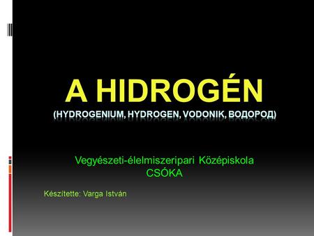 A hidrogén (hydrogenium, hydrogen, vodonik, водород)