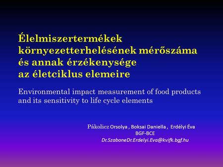 Élelmiszertermékek környezetterhelésének mérőszáma és annak érzékenysége az életciklus elemeire Environmental impact measurement of food products and its.