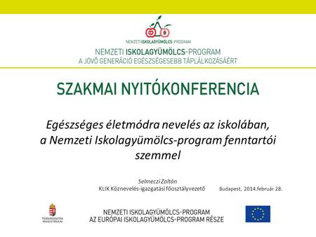 Egészséges életmódra nevelés az iskolában, a Nemzeti Iskolagyümölcs-program fenntartói szemmel Selmeczi Zoltán.