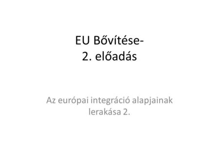 Az európai integráció alapjainak lerakása 2.
