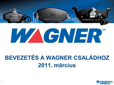 BEVEZETÉS A WAGNER CSALÁDHOZ 2011. március 1. A vállalat áttekintése Alapítás éve:1899 Bevétel 2010-ben:6,0 Mrd $ (éves eredmény) Alkalmazottak száma:globálisan.
