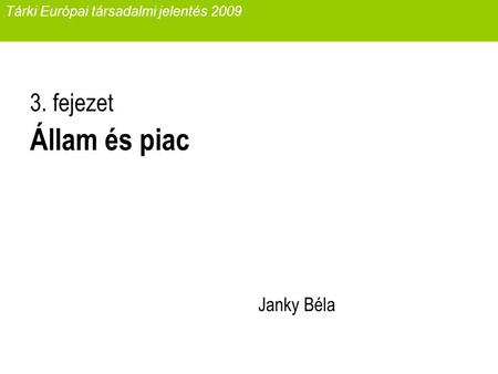 Tárki Európai társadalmi jelentés 2009 3. fejezet Állam és piac Janky Béla.