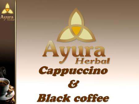 Cappuccino & Black coffee.