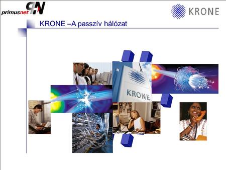 KRONE 3/98 Folie 1 KRONE –A passzív hálózat KRONE 3/98 Folie 2 KRONE –A passzív hálózat.