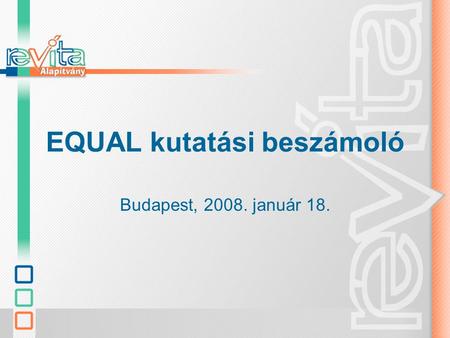 EQUAL kutatási beszámoló Budapest, 2008. január 18.
