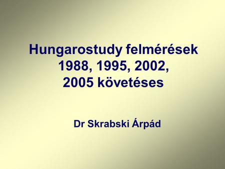 Hungarostudy felmérések 1988, 1995, 2002, 2005 követéses