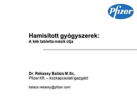 Hamisított gyógyszerek: A kék tabletta másik útja Dr. Rékassy Balázs M