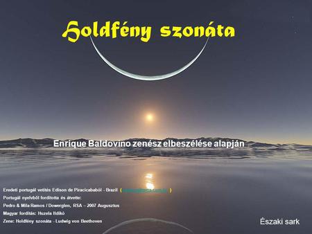 Holdfény szonáta Enrique Baldovino zenész elbeszélése alapján Északi sark Eredeti portugál vetítés Edison de Piracicababól - Brazil (