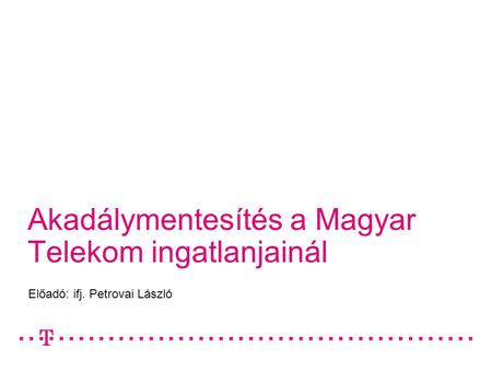 Akadálymentesítés a Magyar Telekom ingatlanjainál
