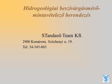 Hidrogeológiai beszivárgásmérő- mintavételező berendezés STandard-Team Kft. 2900 Komárom, Széchenyi u. 19. Tel: 34-345-803.