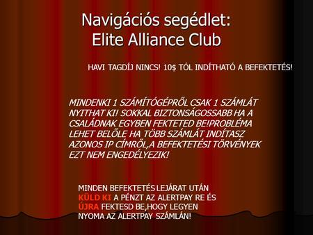 Navigációs segédlet: Elite Alliance Club MINDENKI 1 SZÁMÍTÓGÉPRŐL CSAK 1 SZÁMLÁT NYITHAT KI! SOKKAL BIZTONSÁGOSSABB HA A CSALÁDNAK EGYBEN FEKTETED BE!PROBLÉMA.