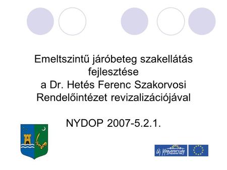 Emeltszintű járóbeteg szakellátás fejlesztése a Dr. Hetés Ferenc Szakorvosi Rendelőintézet revizalizációjával NYDOP 2007-5.2.1.