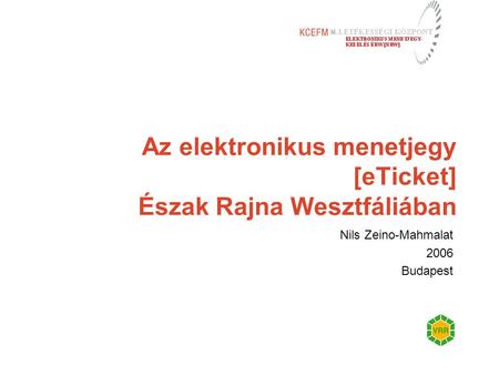 Az elektronikus menetjegy [eTicket] Észak Rajna Wesztfáliában Nils Zeino-Mahmalat 2006 Budapest.