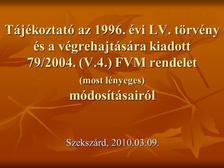 Tájékoztató az évi LV. törvény és a végrehajtására kiadott 79/2004. (V
