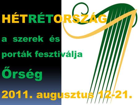 HÉTRÉTORSZÁG a szerek és porták fesztiválja Őrség 2011. augusztus 12-21.