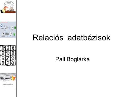 Relaciós adatbázisok Páll Boglárka. Ismétlés Meghatározás: Adatbázis alatt adatok rendszerezett együttesét értjük. Az adatokat táblázat formájában tároljuk.