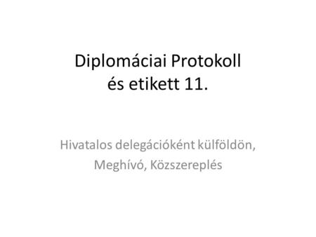 Diplomáciai Protokoll és etikett 11.