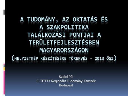Szabó Pál ELTE TTK Regionális Tudományi Tanszék Budapest.