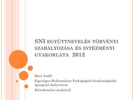 SNI együttnevelés törvényi szabályozása és intézményi gyakorlata 2012