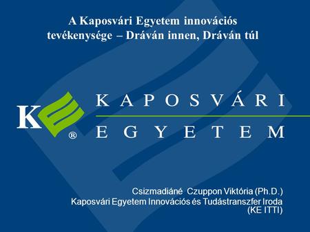 A Kaposvári Egyetem innovációs tevékenysége – Dráván innen, Dráván túl