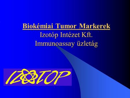 Biokémiai Tumor Markerek Izotóp Intézet Kft. Immunoassay üzletág