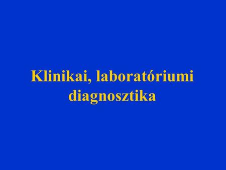 Klinikai, laboratóriumi diagnosztika. Dr. Domján Gyula.