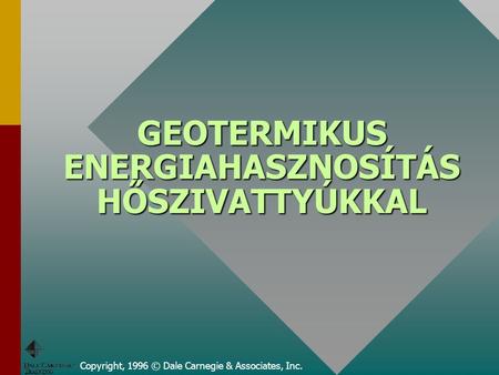 GEOTERMIKUS ENERGIAHASZNOSÍTÁS HŐSZIVATTYÚKKAL