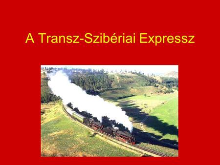 A Transz-Szibériai Expressz