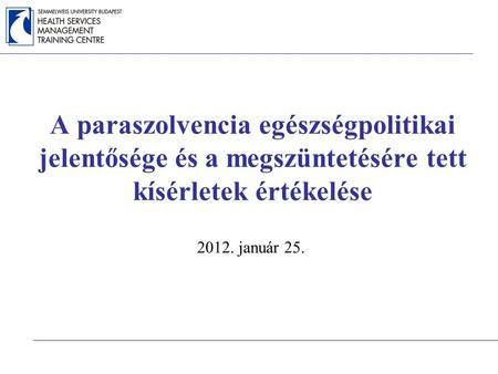 A paraszolvencia egészségpolitikai jelentősége és a megszüntetésére tett kísérletek értékelése 2012. január 25.