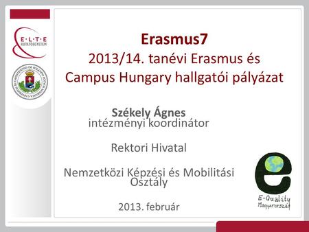 Erasmus7 2013/14. tanévi Erasmus és Campus Hungary hallgatói pályázat