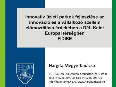 Innovatív üzleti parkok fejlesztése az innováció és a vállalkozó szellem előmozdítása érdekében a Dél- Kelet Európai térségben FIDIBE.