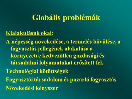 Globális problémák Kialakulásuk okai: