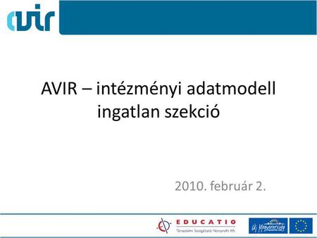 AVIR – intézményi adatmodell ingatlan szekció 2010. február 2.