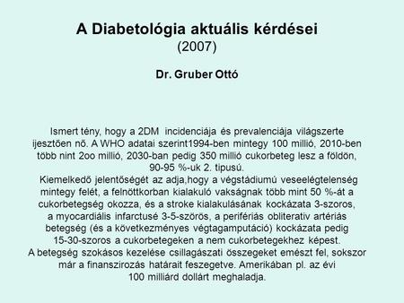 A Diabetológia aktuális kérdései (2007) Dr. Gruber Ottó