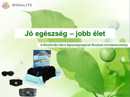 Jó egészség – jobb élet A Winalite Bio Wave Egészségmegőrző Rendszer termékbemutatója.
