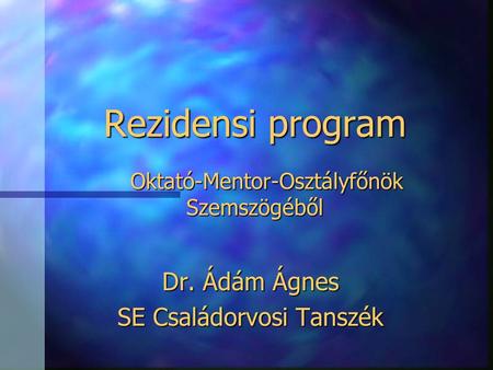 Rezidensi program Oktató-Mentor-Osztályfőnök Szemszögéből