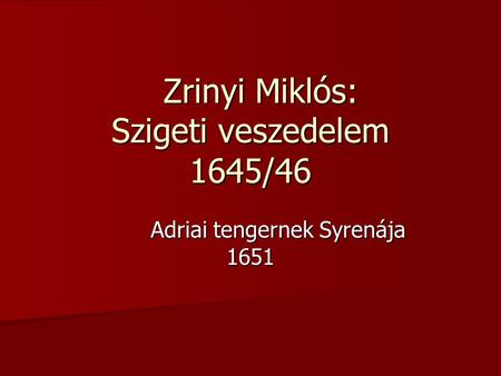 Zrinyi Miklós: Szigeti veszedelem 1645/46