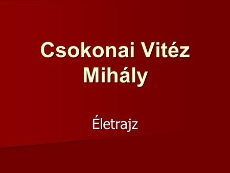 Csokonai Vitéz Mihály Életrajz.