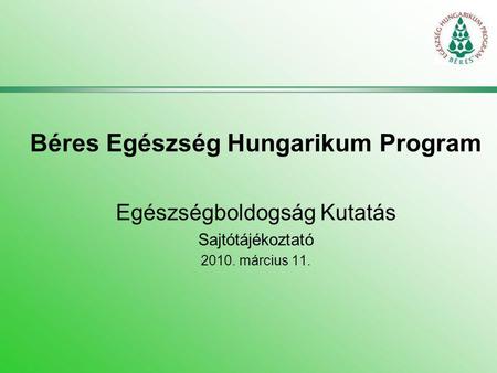 Béres Egészség Hungarikum Program Egészségboldogság Kutatás Sajtótájékoztató 2010. március 11.
