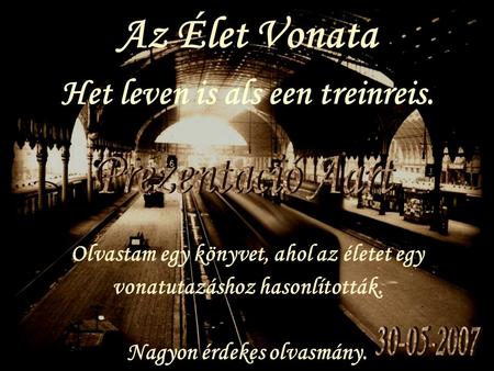 Prezentació Aart Az Élet Vonata Het leven is als een treinreis.