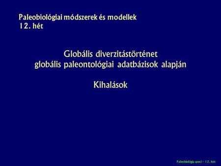 Paleobiológiai módszerek és modellek 12. hét
